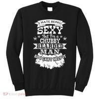 I Hate Being Sexy But I'm A Chubby Bearded Man Funny Beard Sweatshirt thumb 0
