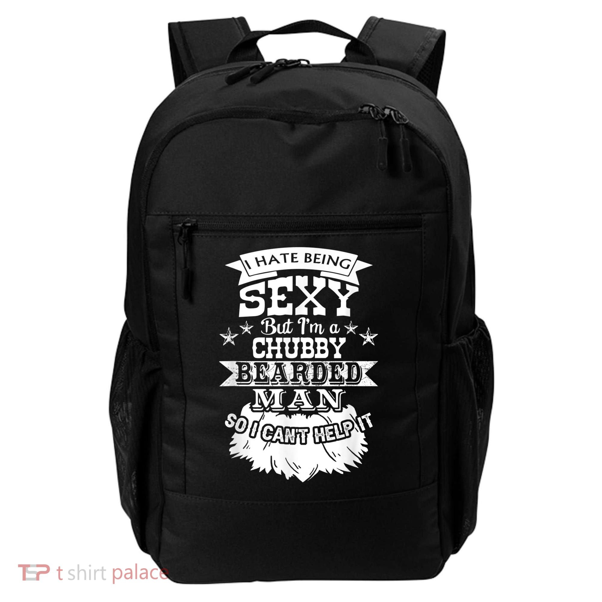 I Hate Being Sexy But I'm A Chubby Bearded Man Funny Beard Backpack