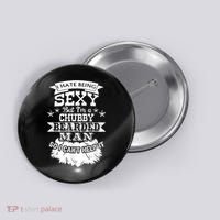 I Hate Being Sexy But I'm A Chubby Bearded Man Funny Beard Button thumb 0