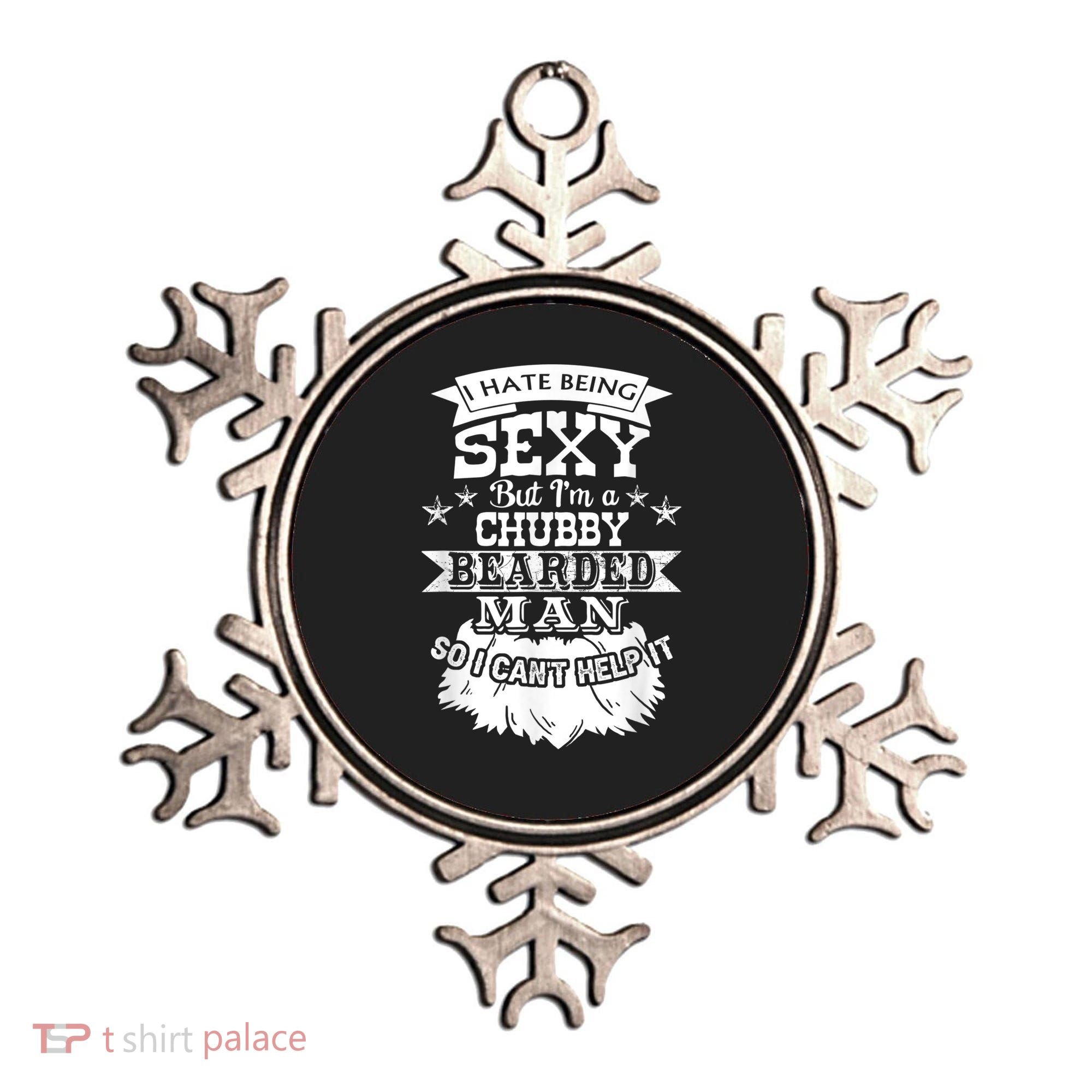I Hate Being Sexy But I'm A Chubby Bearded Man Funny Beard Ornament