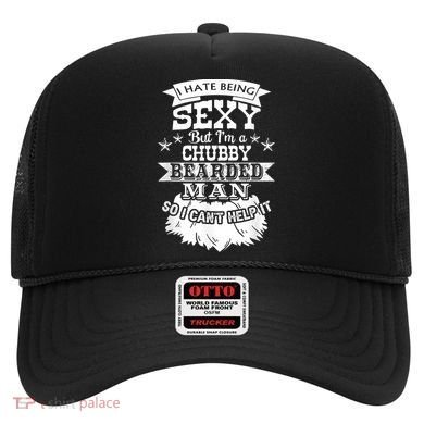 I Hate Being Sexy But I'm A Chubby Bearded Man Funny Beard Hat