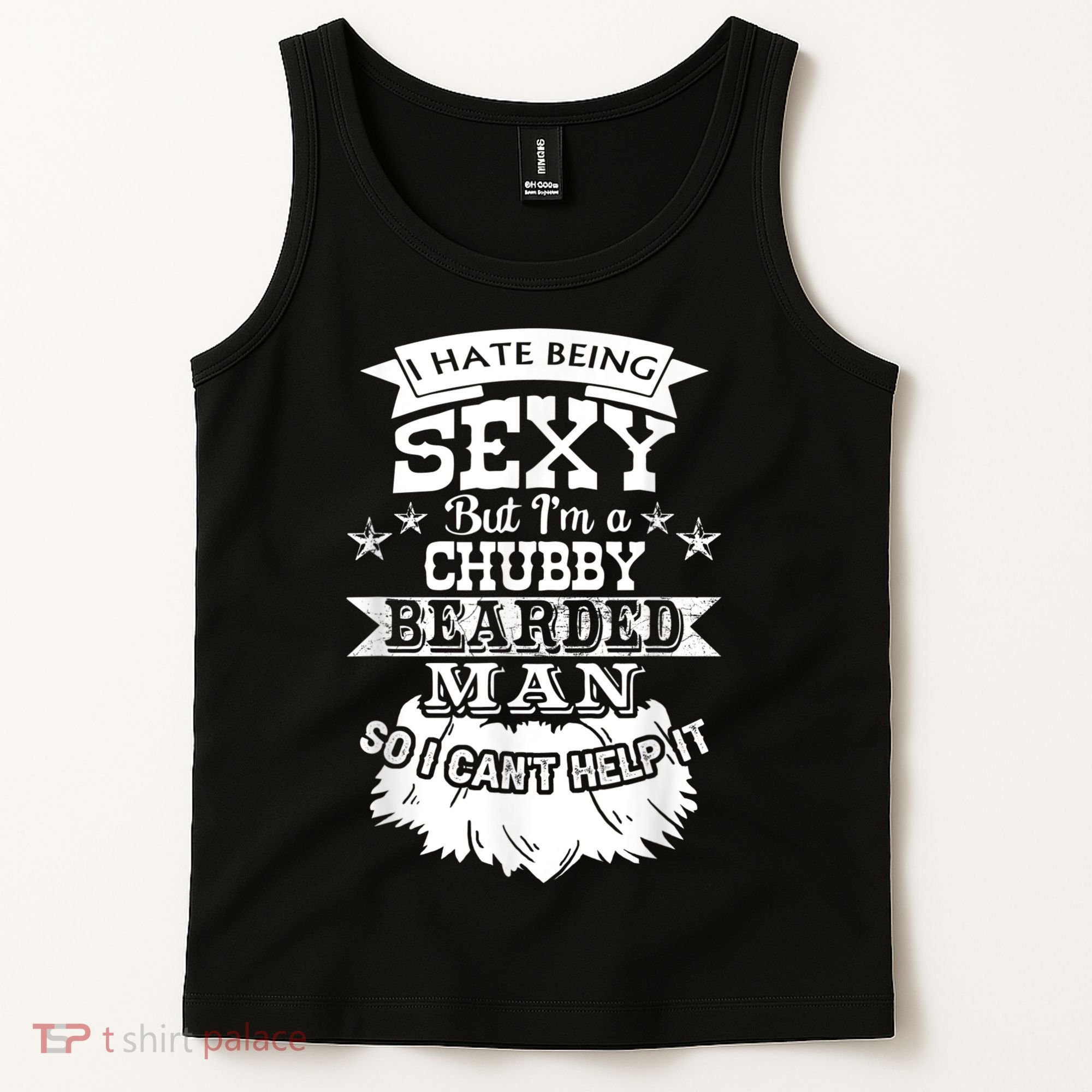 I Hate Being Sexy But I'm A Chubby Bearded Man Funny Beard Tank Top