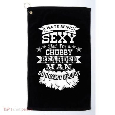 I Hate Being Sexy But I'm A Chubby Bearded Man Funny Beard Golf Towel