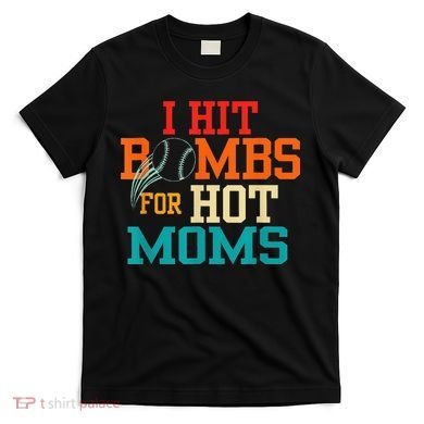 I Hit Bombs For Hot Moms T-Shirt