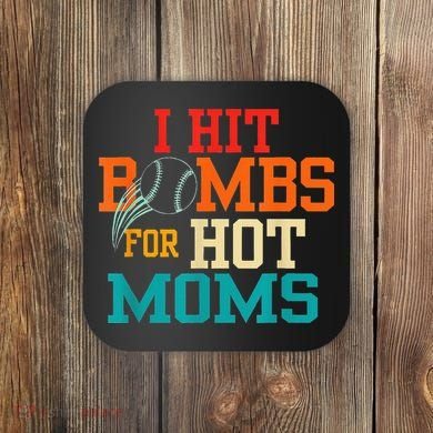 I Hit Bombs For Hot Moms Coaster