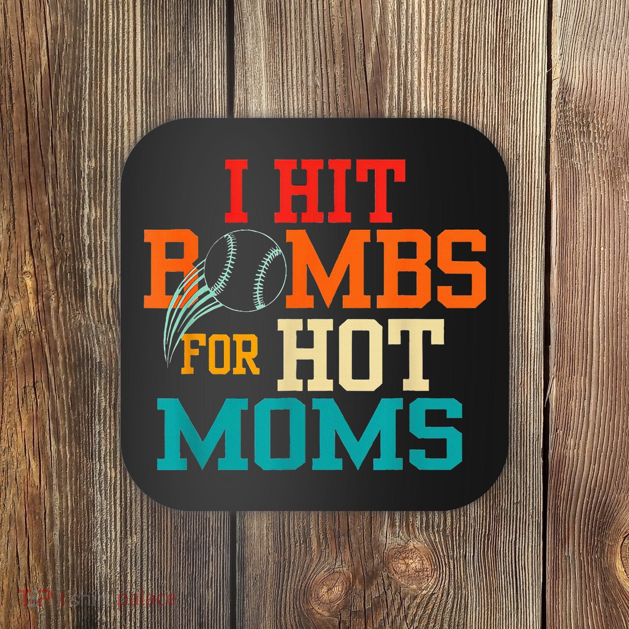 I Hit Bombs For Hot Moms Coaster