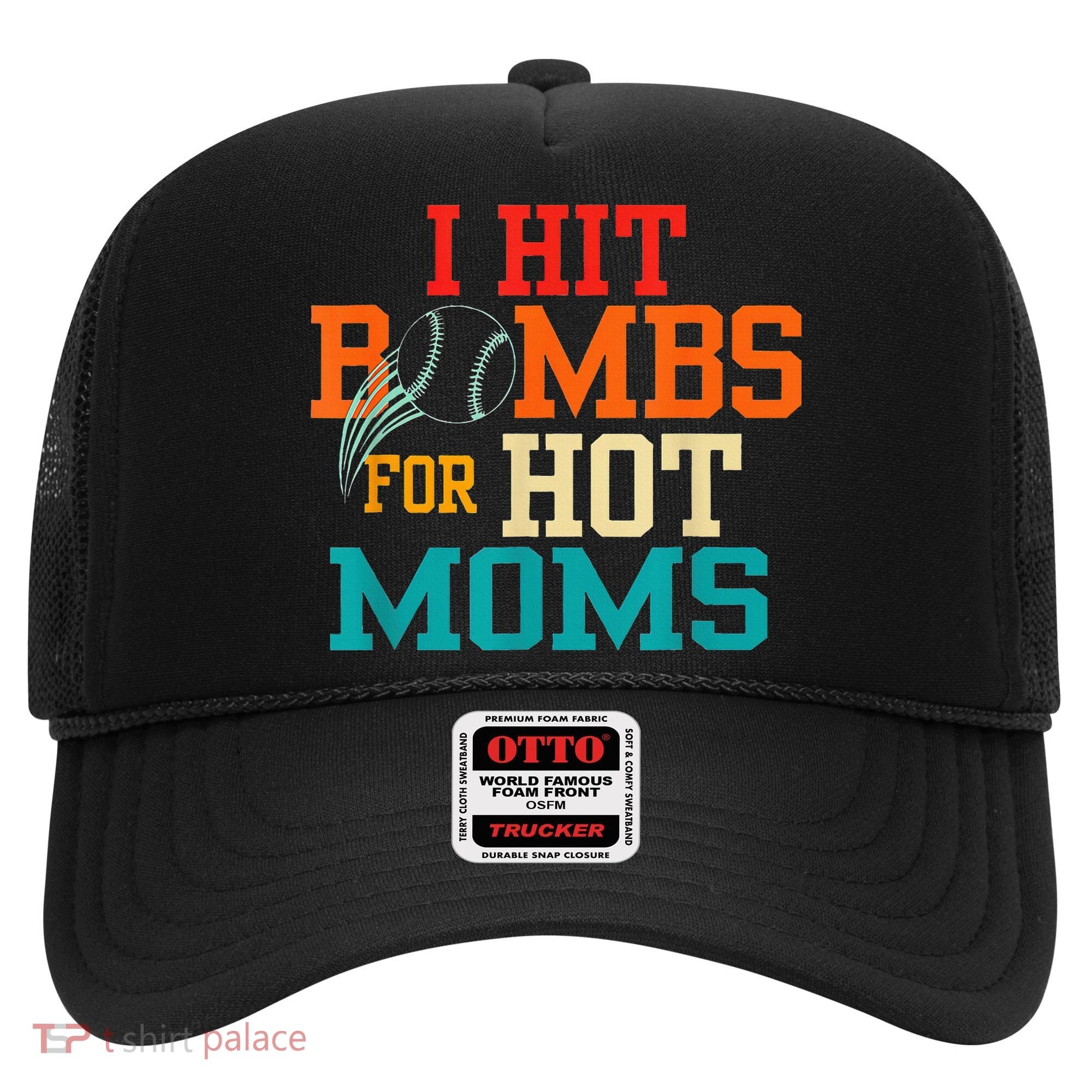 I Hit Bombs For Hot Moms Hat