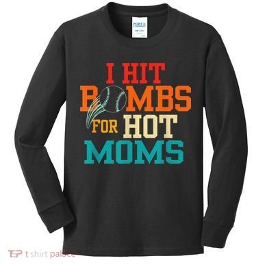 I Hit Bombs For Hot Moms Kids Long Sleeve Shirt