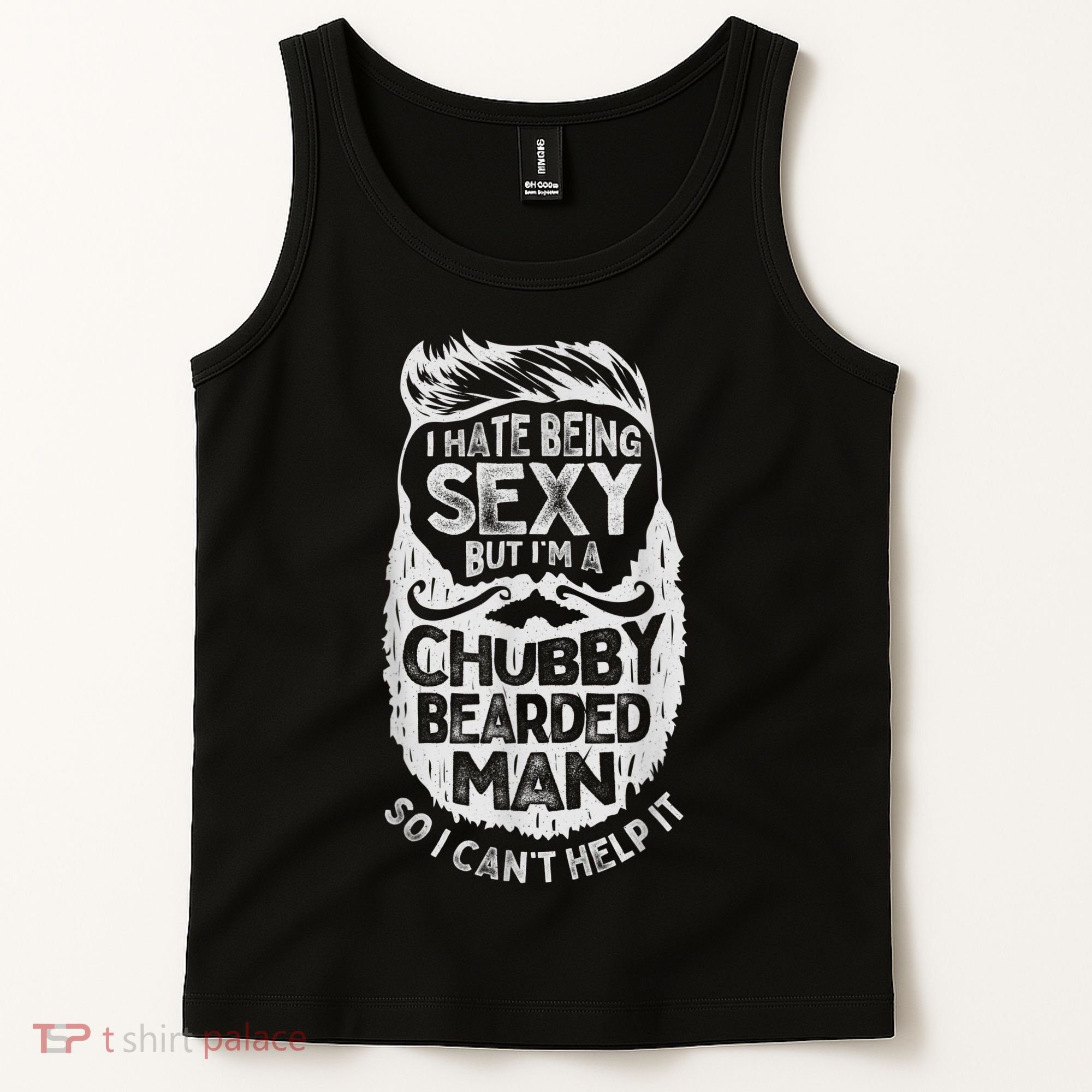 I Hate Being Sexy But I'm A Chubby Bearded Man Funny Beard Tank Top