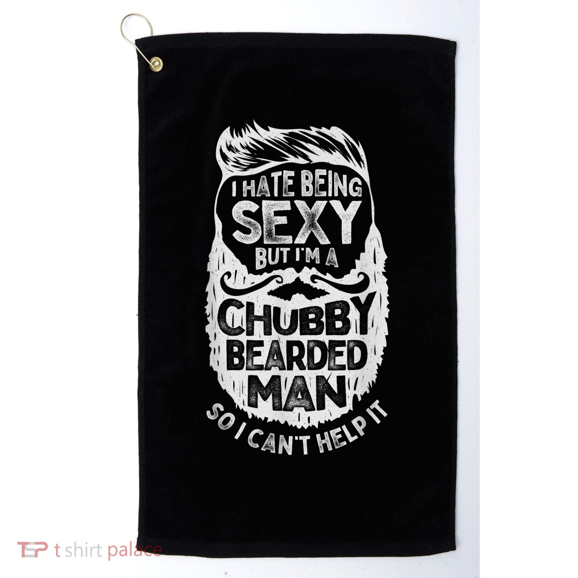 I Hate Being Sexy But I'm A Chubby Bearded Man Funny Beard Golf Towel