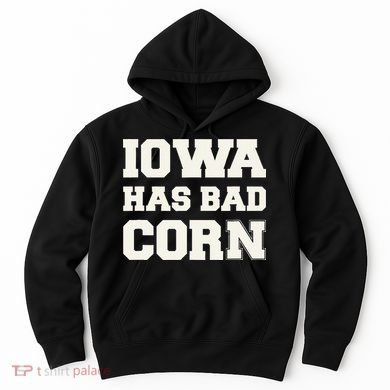Iowa Has Bad Corn Hoodie