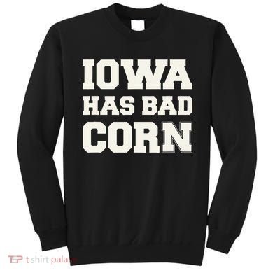 Iowa Has Bad Corn Sweatshirt