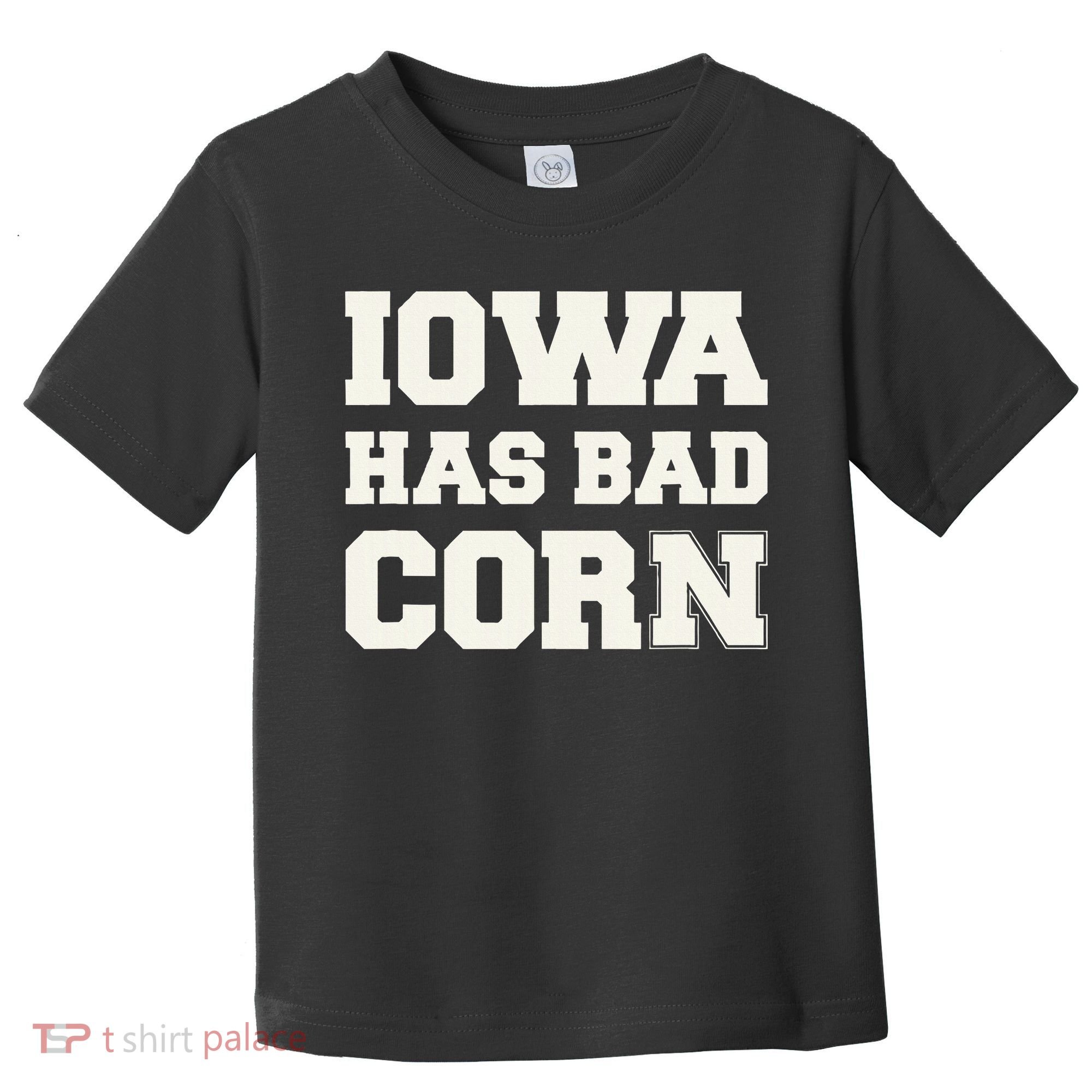 Iowa Has Bad Corn Toddler T-Shirt