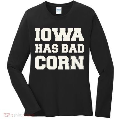 Iowa Has Bad Corn Women's Long Sleeve Shirt