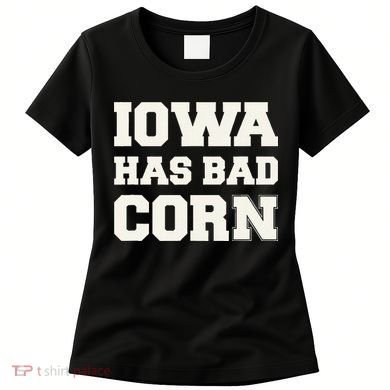 Iowa Has Bad Corn Women's T-Shirt