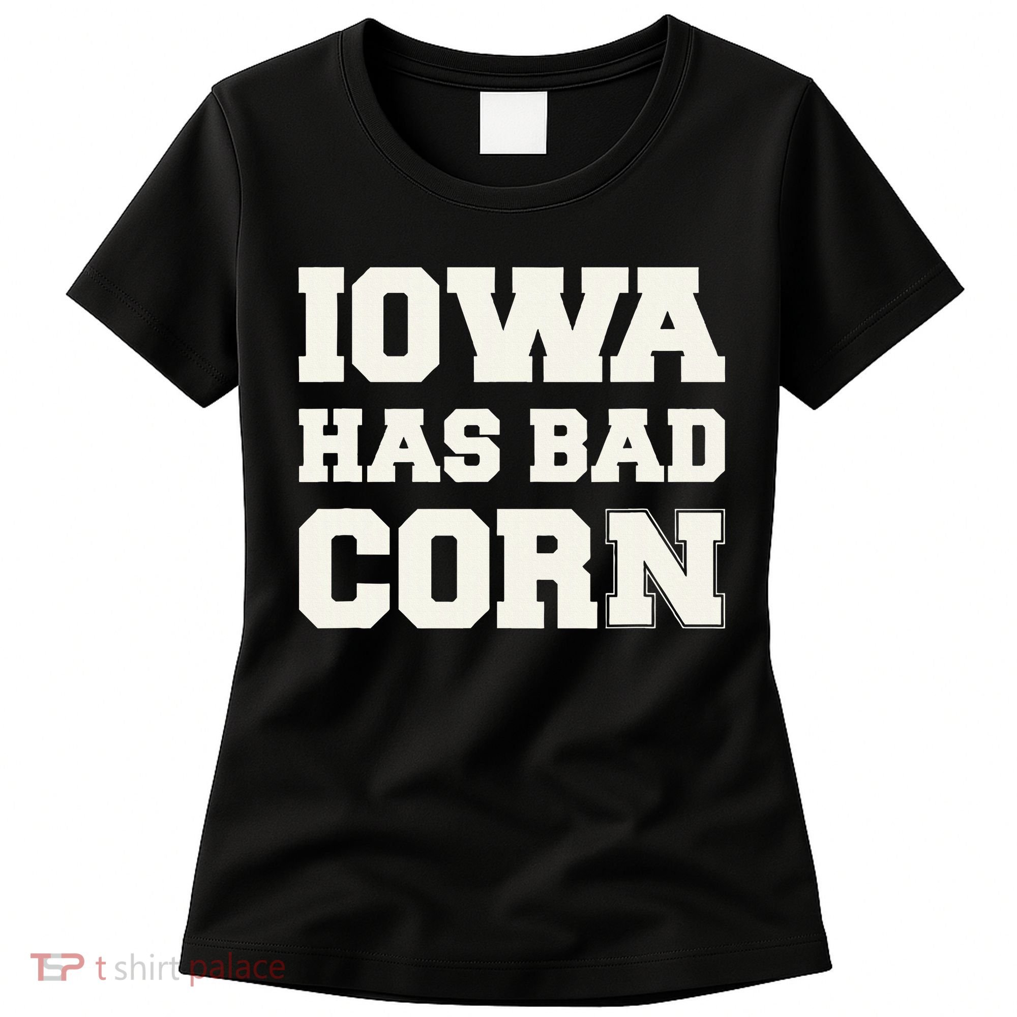 Iowa Has Bad Corn Women's T-Shirt