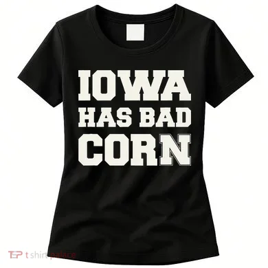 Iowa Has Bad Corn Women's T-Shirt