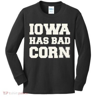 Iowa Has Bad Corn Kids Long Sleeve Shirt