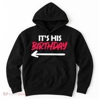 Its His Birthday Funny Boyfriend Bday Party Matching Quote Hoodie thumb 0