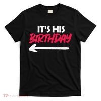 Its His Birthday Funny Boyfriend Bday Party Matching Quote T-Shirt thumb 0