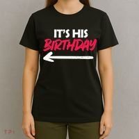 Its His Birthday Funny Boyfriend Bday Party Matching Quote T-Shirt thumb 4