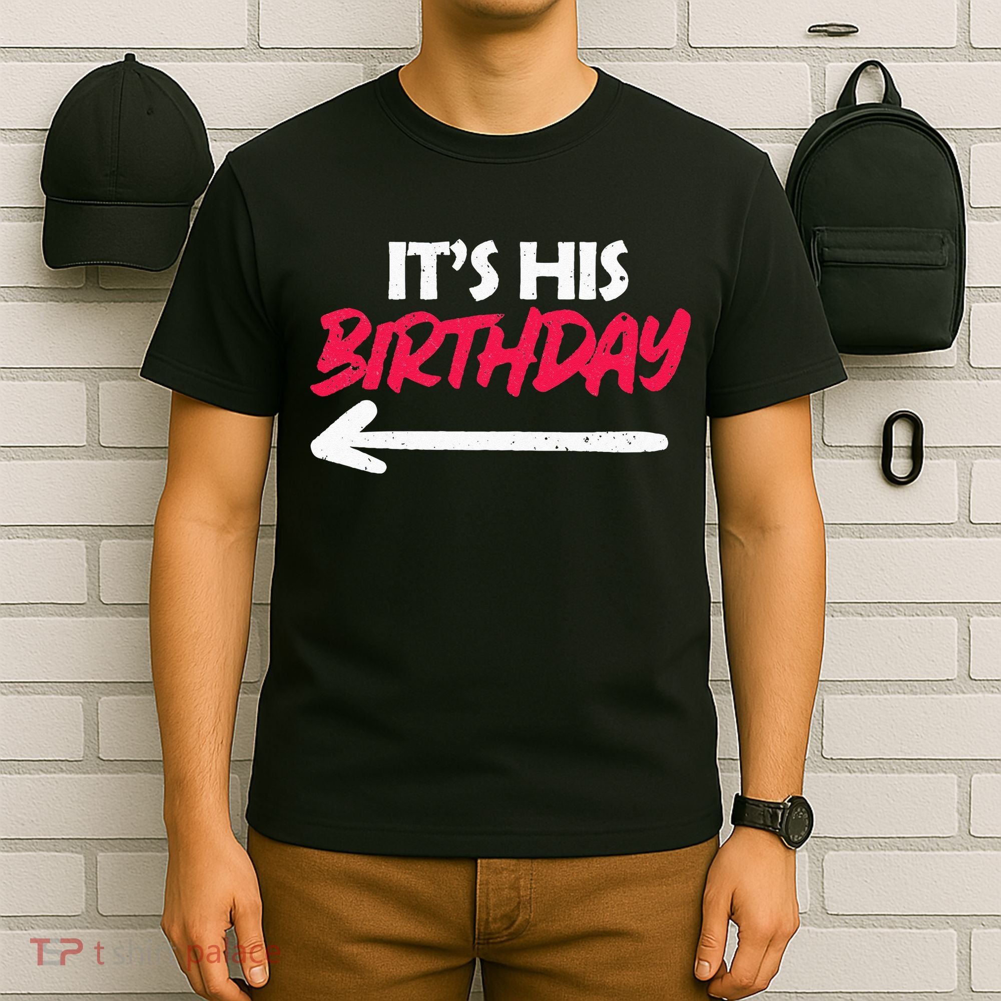 Its His Birthday Funny Boyfriend Bday Party Matching Quote T-Shirt