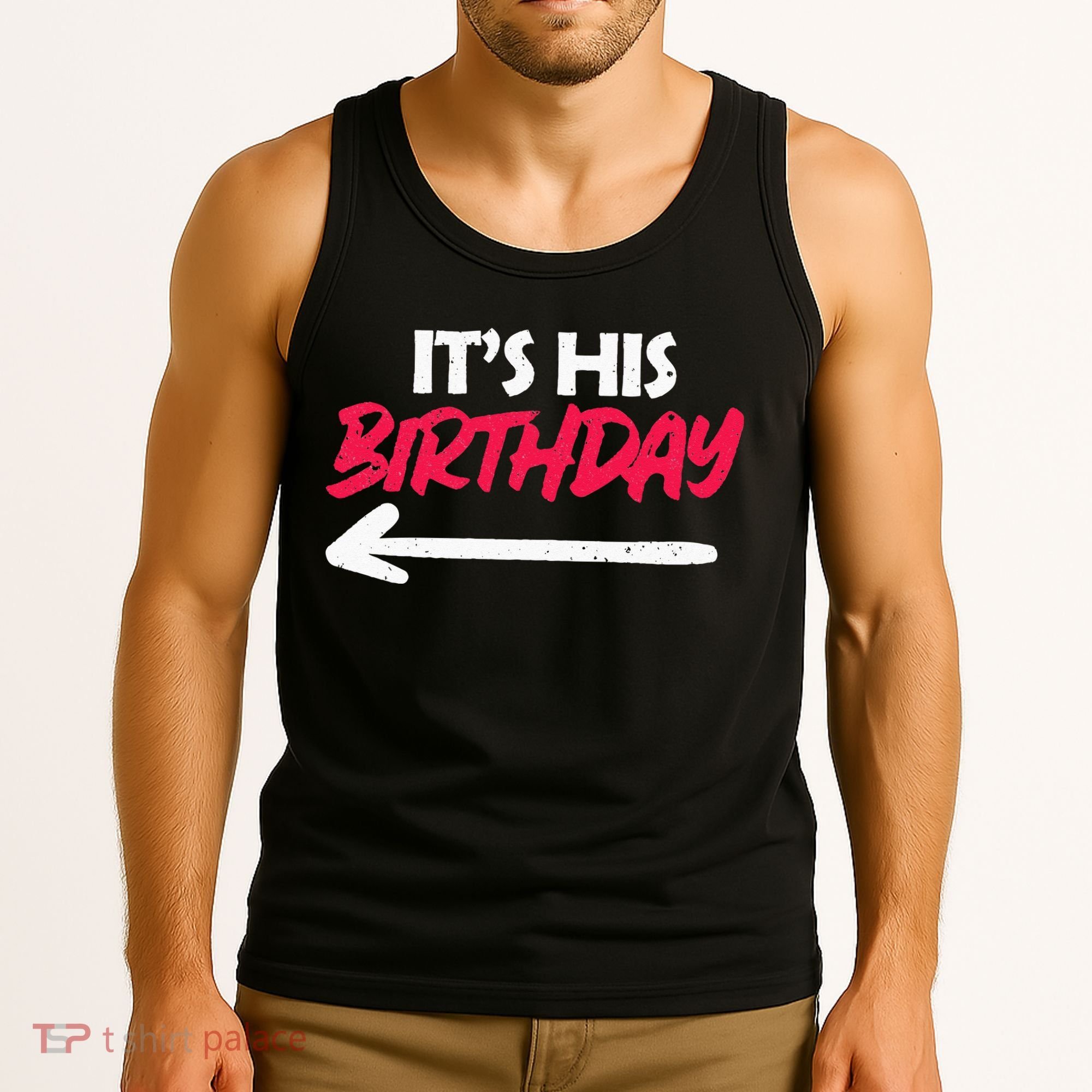 Its His Birthday Funny Boyfriend Bday Party Matching Quote Tank Top