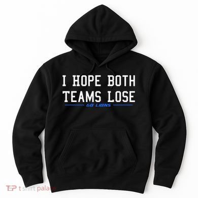 I Hope Both Teams Lose Hoodie