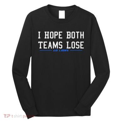 I Hope Both Teams Lose Long Sleeve Shirt