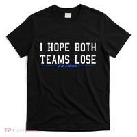 I Hope Both Teams Lose T-Shirt thumb 0