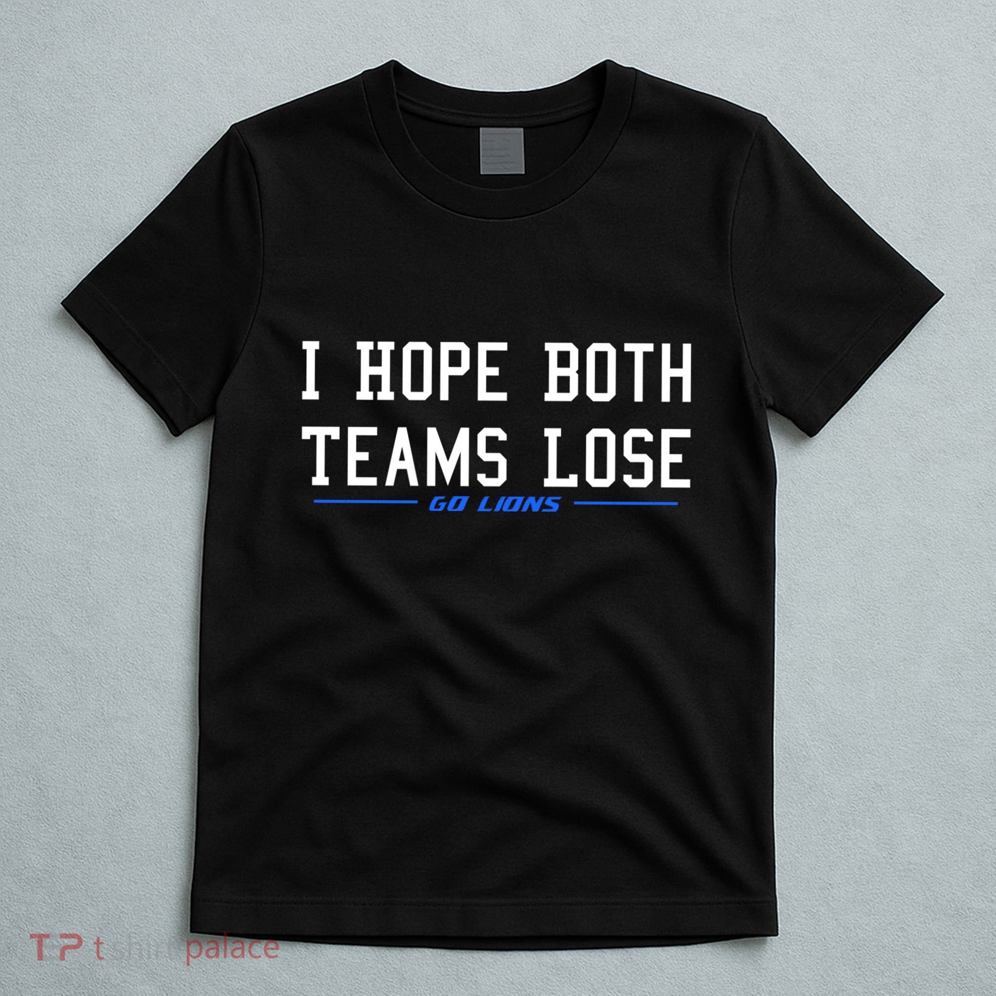 I Hope Both Teams Lose T-Shirt