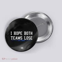 I Hope Both Teams Lose Button thumb 0