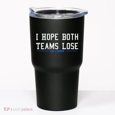 I Hope Both Teams Lose Tumbler