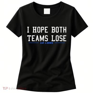 I Hope Both Teams Lose Women's T-Shirt