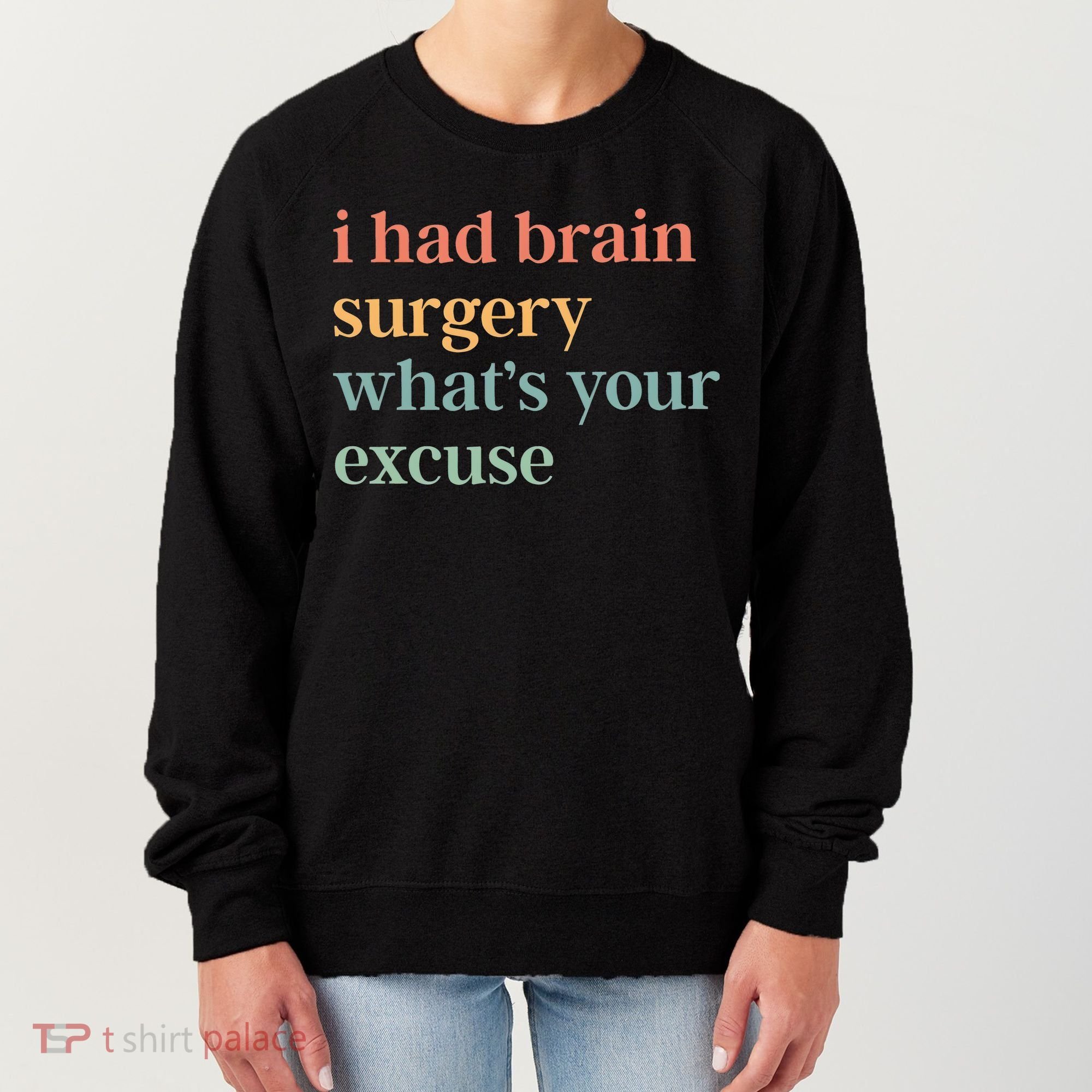 I Had Brain Surgery WhatS Your Excuse Brain Surgery Women's Sweatshirt