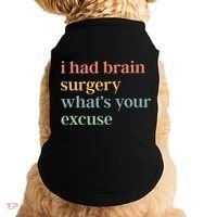 I Had Brain Surgery WhatS Your Excuse Brain Surgery Doggie Tank thumb 0