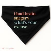 I Had Brain Surgery WhatS Your Excuse Brain Surgery USA-Made Doggie Bandana thumb 0