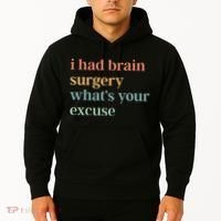 I Had Brain Surgery WhatS Your Excuse Brain Surgery Hoodie thumb 2