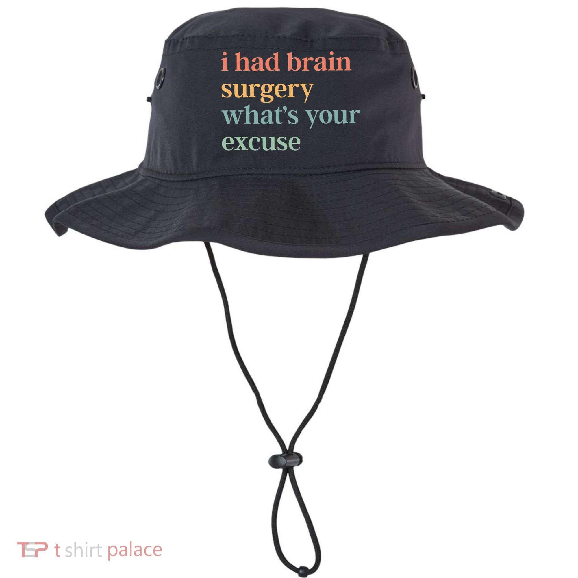 I Had Brain Surgery WhatS Your Excuse Brain Surgery Bucket Hat