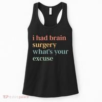 I Had Brain Surgery WhatS Your Excuse Brain Surgery Women's Tank Top thumb 0