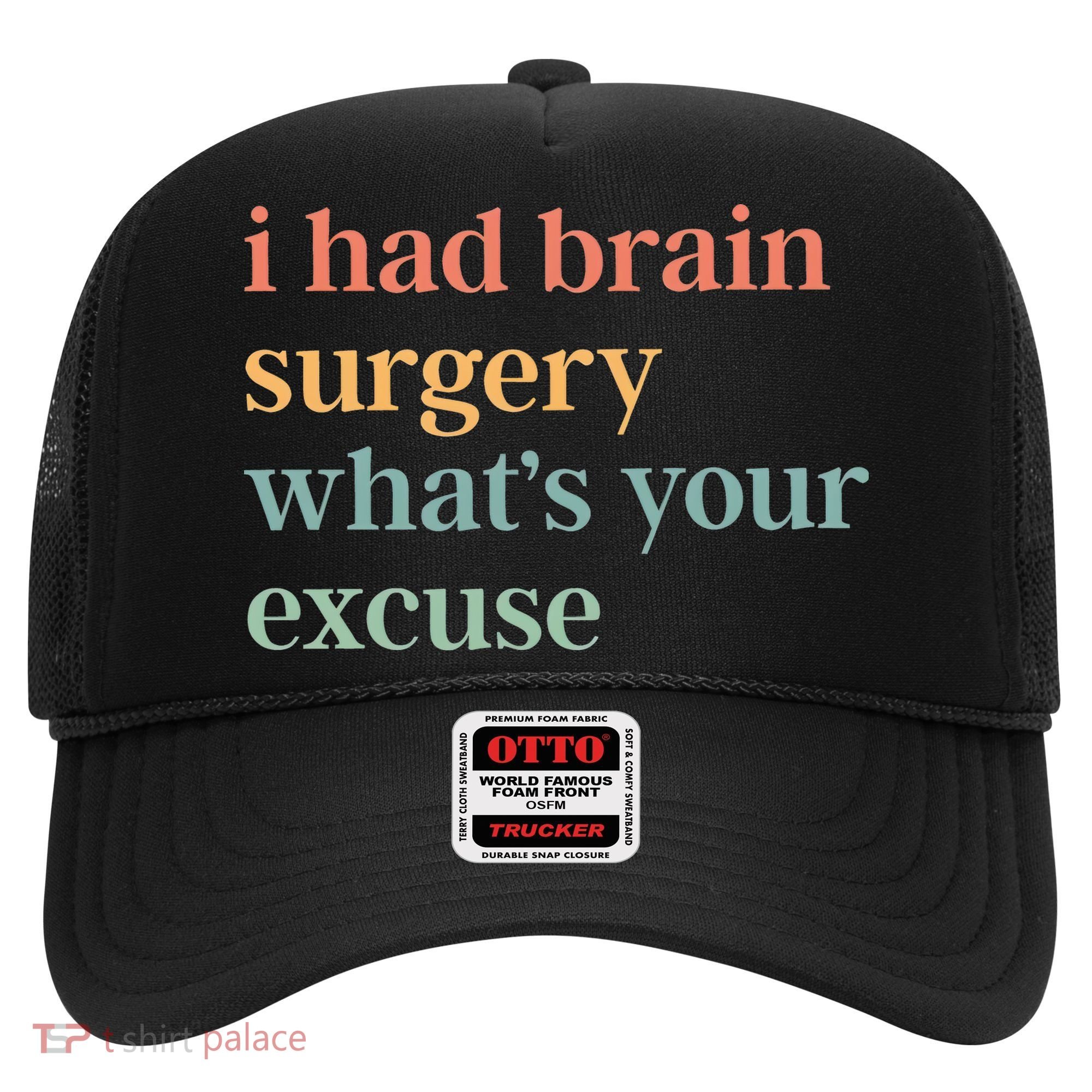 I Had Brain Surgery WhatS Your Excuse Brain Surgery Hat