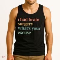 I Had Brain Surgery WhatS Your Excuse Brain Surgery Tank Top thumb 3