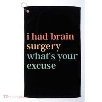 I Had Brain Surgery WhatS Your Excuse Brain Surgery Golf Towel thumb 0