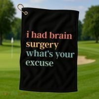 I Had Brain Surgery WhatS Your Excuse Brain Surgery Golf Towel thumb 1