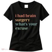 I Had Brain Surgery WhatS Your Excuse Brain Surgery Women's T-Shirt thumb 0