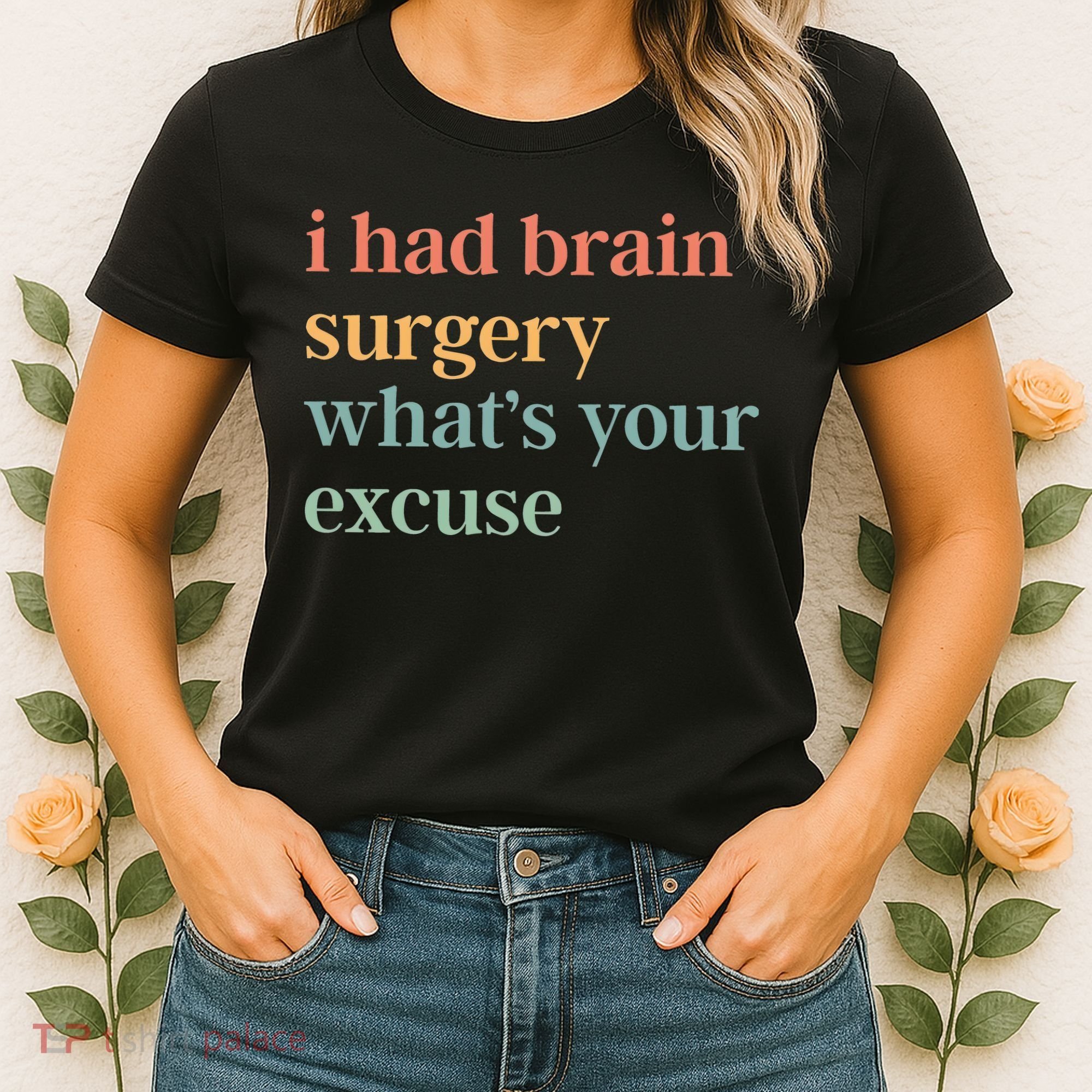 I Had Brain Surgery WhatS Your Excuse Brain Surgery Women's T-Shirt