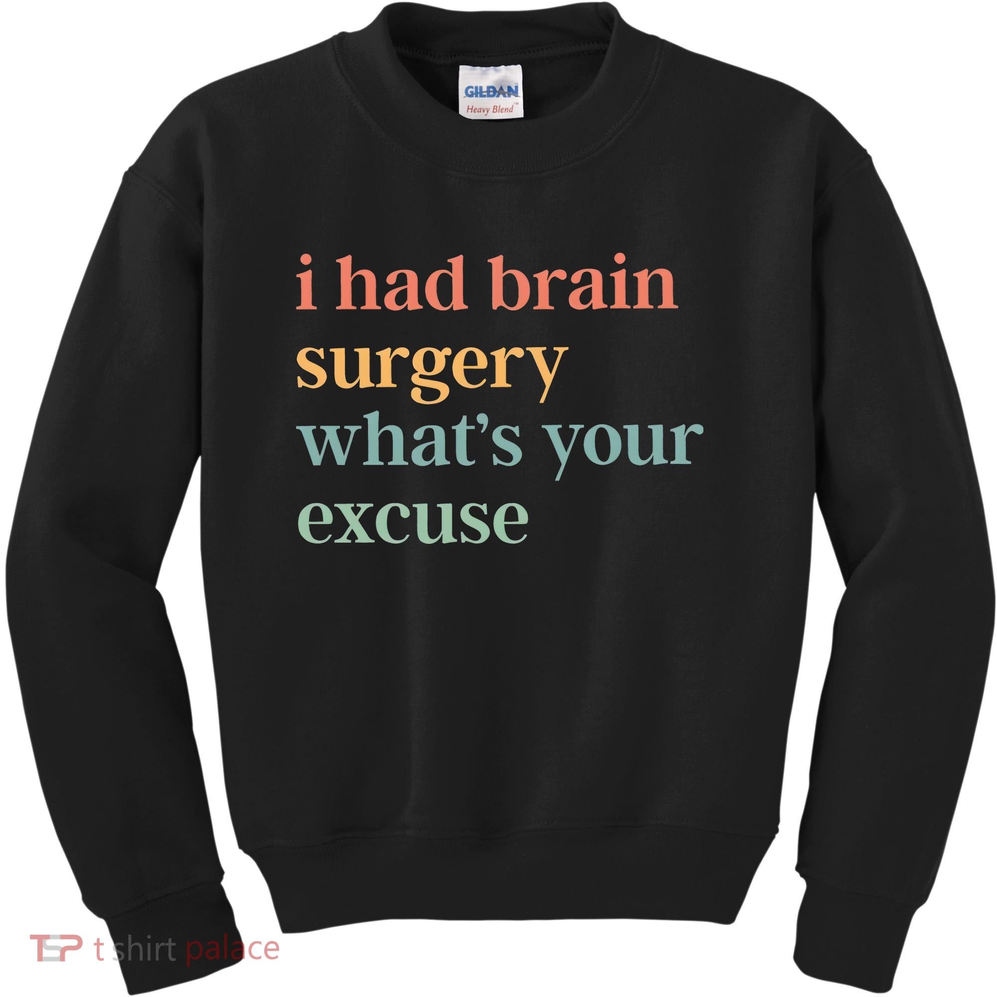 I Had Brain Surgery WhatS Your Excuse Brain Surgery Kids Sweatshirt