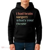 I Had Brain Surgery WhatS Your Excuse Brain Surgery Kids Hoodie thumb 4