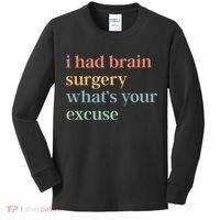 I Had Brain Surgery WhatS Your Excuse Brain Surgery Kids Long Sleeve Shirt thumb 0