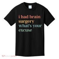 I Had Brain Surgery WhatS Your Excuse Brain Surgery Kids T-Shirt thumb 0